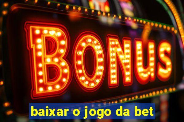 baixar o jogo da bet