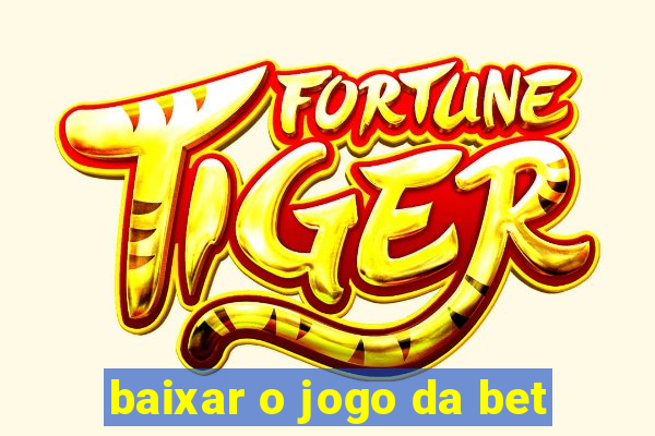 baixar o jogo da bet