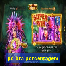 po bra porcentagem