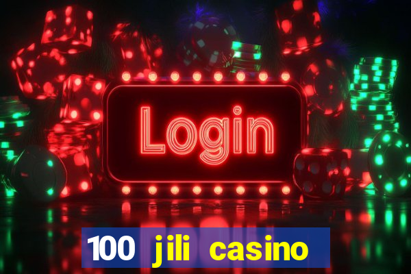 100 jili casino login philippines