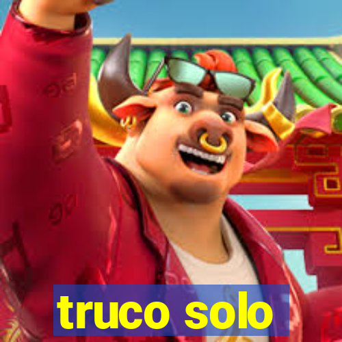 truco solo