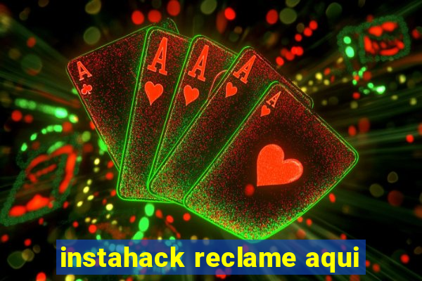 instahack reclame aqui