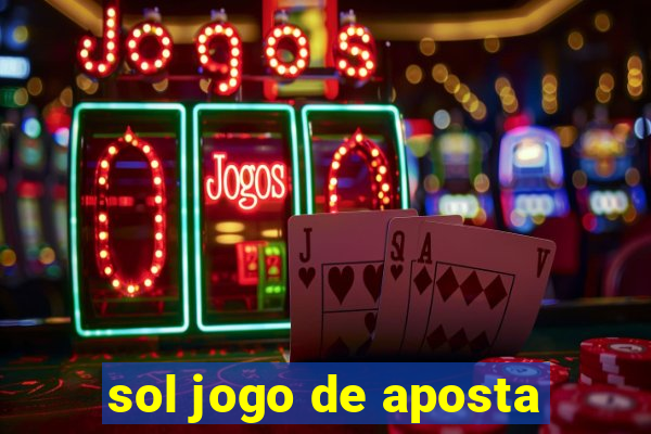 sol jogo de aposta