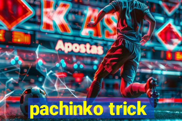 pachinko trick