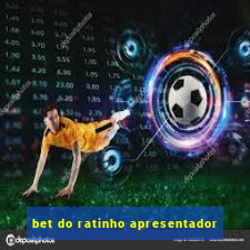 bet do ratinho apresentador