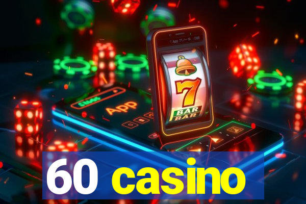 60 casino