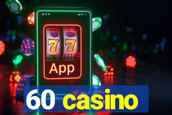 60 casino