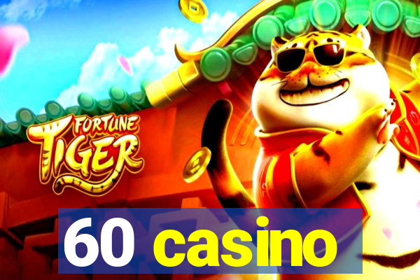 60 casino