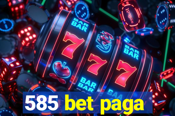 585 bet paga