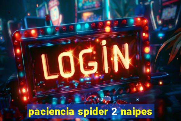 paciencia spider 2 naipes