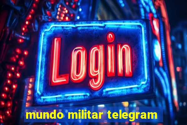 mundo militar telegram