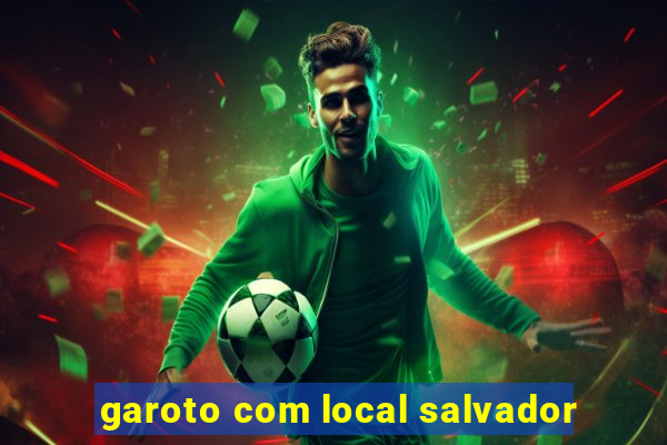 garoto com local salvador