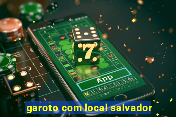 garoto com local salvador