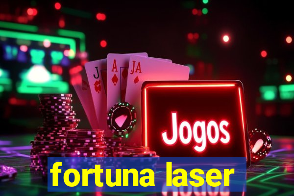 fortuna laser