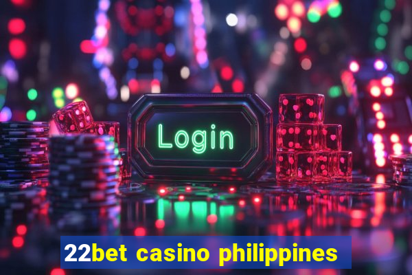 22bet casino philippines