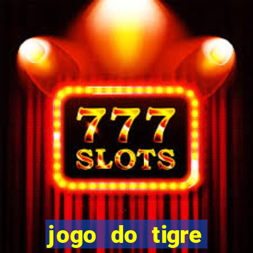 jogo do tigre realmente da dinheiro