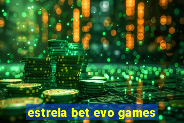 estrela bet evo games