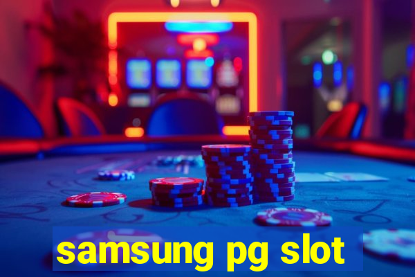 samsung pg slot