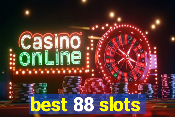 best 88 slots