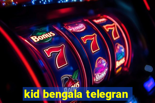 kid bengala telegran