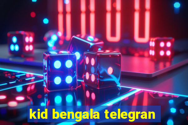 kid bengala telegran