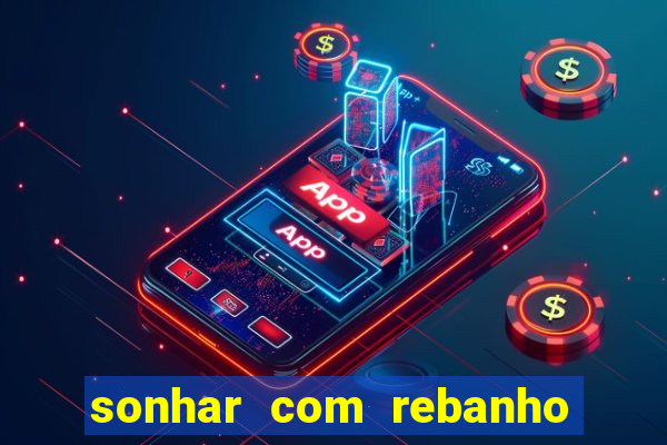 sonhar com rebanho de gado jogo do bicho