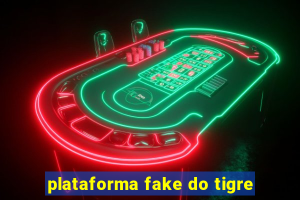 plataforma fake do tigre