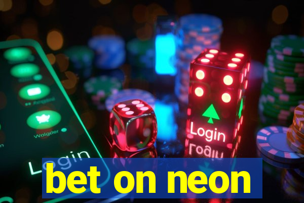 bet on neon