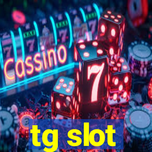 tg slot