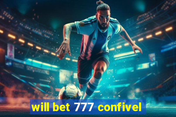 will bet 777 confivel