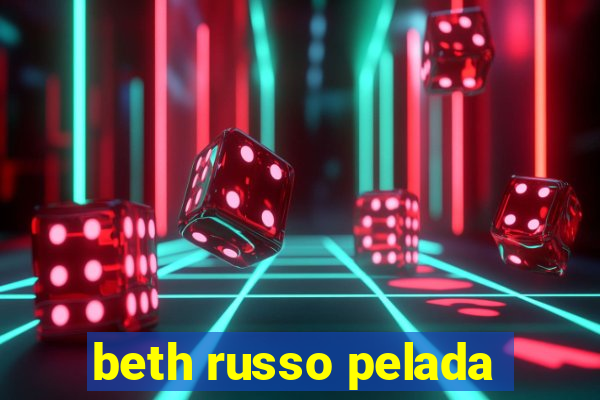 beth russo pelada