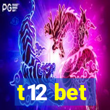 t12 bet