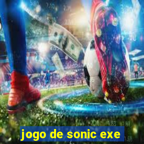 jogo de sonic exe