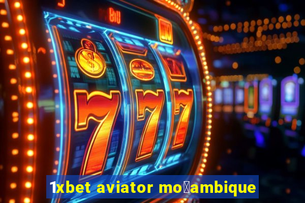 1xbet aviator mo莽ambique