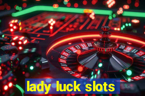 lady luck slots