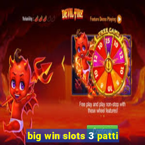 big win slots 3 patti