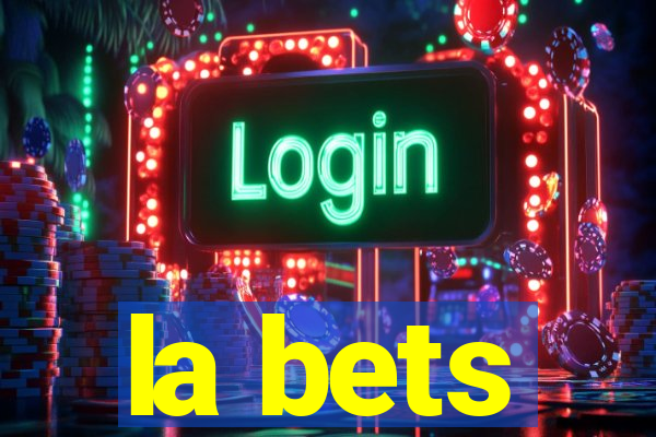 la bets