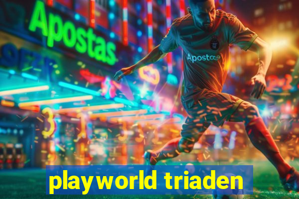 playworld triaden