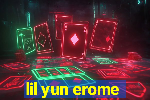 lil yun erome