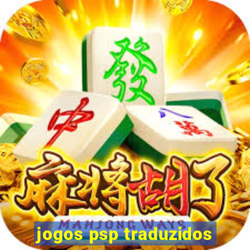 jogos psp traduzidos