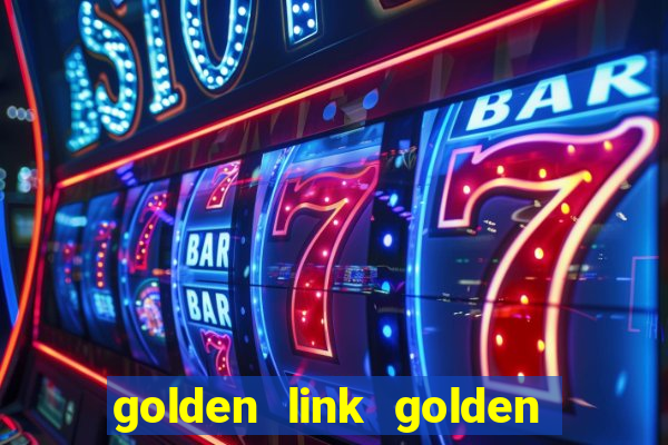 golden link golden sizzling hot slot