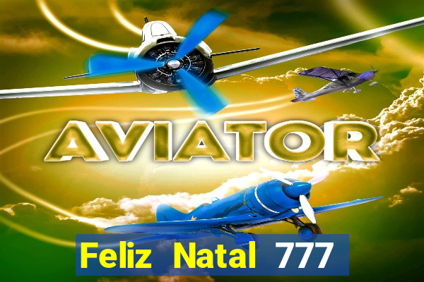 Feliz Natal 777 plataforma login