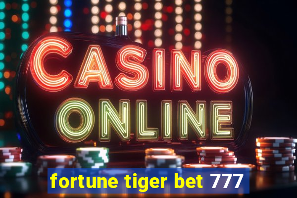 fortune tiger bet 777