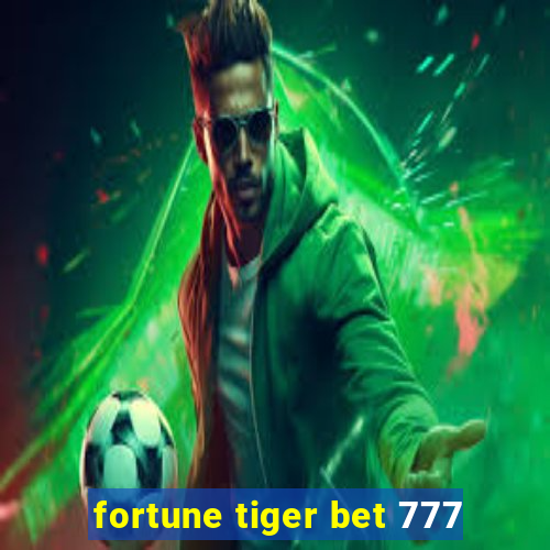 fortune tiger bet 777