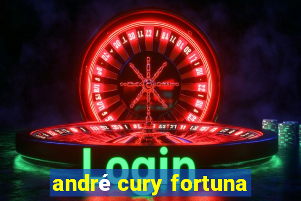 andré cury fortuna