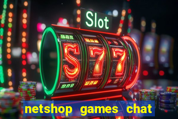 netshop games chat ao vivo