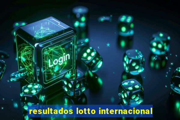 resultados lotto internacional