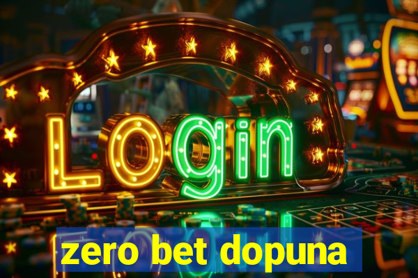 zero bet dopuna