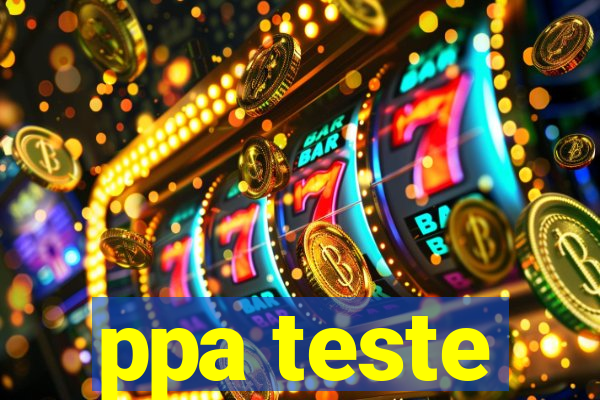 ppa teste