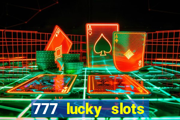 777 lucky slots login register